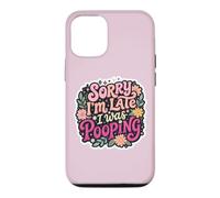Sorry I'm Late I Was Pooping Drôle Inapproprié Blague Humour Coque pour iPhone 12/12 Pro
