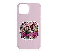 Sorry I'm Late I Was Pooping Drôle Inapproprié Blague Humour Coque pour iPhone 14
