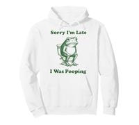 Sorry I'm Late I Was Pooping Frog Sweat à Capuche