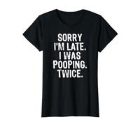 Sorry I'm Late I Was Pooping Twice T-Shirt Graphique avec Valeur, Femme, Noir, M