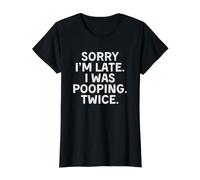 Sorry I'm Late I Was Pooping Twice T-Shirt Graphique avec Valeur, Femme, Noir, S
