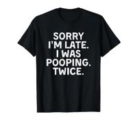 Sorry I'm Late I Was Pooping Twice T-Shirt Graphique avec Valeur, Homme, Noir, S