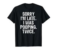Sorry I'm Late I Was Pooping Twice T-Shirt Graphique avec Valeur, Homme, Noir, S