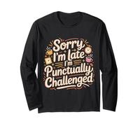 Sorry I'm Late I'm Punctually Challenged Lenteur - Manche Longue