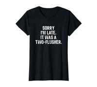 Sorry I'm Late It Was A Two-Flusher T-Shirt Graphique avec Valeur