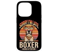 Sorry I'm Late My Boxer Needed Attention Coque pour iPhone 14 Pro