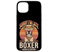 Sorry I'm Late My Boxer Needed Attention Coque pour iPhone 15 Plus