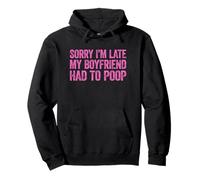 Sorry I'm Late My Boyfriend Had to Poop Sweat à Capuche