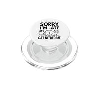 Sorry I'm Late My Cat Needed Me PopSockets PopGrip pour MagSafe
