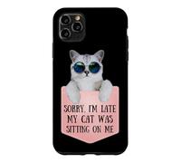 Sorry I'm Late My Cat Was Sitting on Me Sarcastic Coque pour iPhone 11 Pro Max