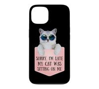Sorry I'm Late My Cat Was Sitting on Me Sarcastic Coque pour iPhone 13