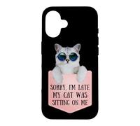 Sorry I'm Late My Cat Was Sitting on Me Sarcastic Coque pour iPhone 16