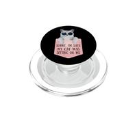 Sorry I'm Late My Cat Was Sitting on Me Sarcastic PopSockets PopGrip pour MagSafe