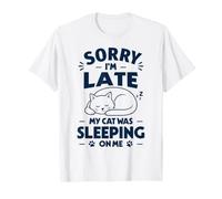 Sorry I'm Late My Cat Was Sleeping on Me Funny T-Shirt