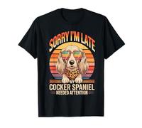 Sorry I'm Late My Cocker Spaniel Needed Attention T-Shirt