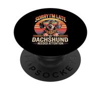 Sorry I'm Late My Dachshund Needed Attention PopSockets PopGrip Adhésif