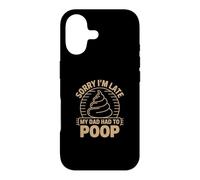 Sorry I'm Late My Dad Had to Poop Coque pour iPhone 17