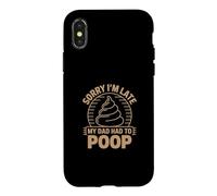 Sorry I'm Late My Dad Had to Poop Coque pour iPhone X/XS
