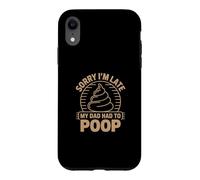 Sorry I'm Late My Dad Had to Poop Coque pour iPhone XR