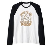 Sorry I'm Late My Dad Had to Poop Manche Raglan