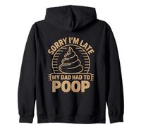 Sorry I'm Late My Dad Had to Poop Sweat à Capuche