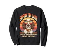 Sorry I'm Late My English Springer Spaniel Needed Attention Sweatshirt