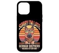 Sorry I'm Late My German Shepherd Needed Attention Coque pour iPhone 12 Pro Max