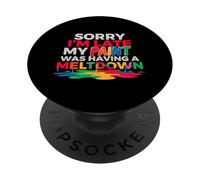 Sorry I'm Late My Paint Was Having A Meltdown PopSockets PopGrip Adhésif