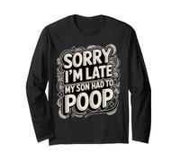 Sorry I'm Late My Son Had to Poop Manche Longue
