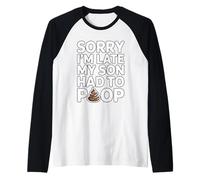Sorry I'm Late My Son Had to Poop Manche Raglan