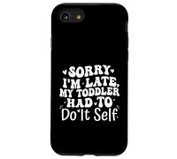Sorry I'm Late My Toddler Had to Do It Self Funny Coque pour iPhone SE (2020) / 7/8