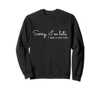 Sorry Im Late Rock Lover Hound Citation Humoristique Géologie Humour Sweatshirt