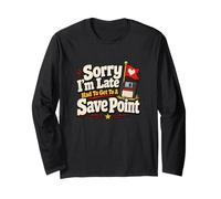 Sorry I'm Late Save Point Jeu vidéo Humour Manche Longue