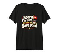 Sorry I'm Late Save Point Jeu vidéo Humour T-Shirt Haut de Gamme