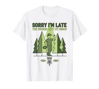 Sorry Im Late The Woods Kept My Discs Disc Golf Scène T-Shirt