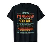 Sorry I'm Married To A Freaking Sexy Wife Drôle T-Shirt