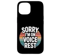 Sorry I'm on Voice Rest Chanteur de chœur Vocal Repos |- Coque pour iPhone 15