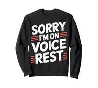 Sorry I'm on Voice Rest Chanteur de chœur Vocal Repos |- Sweatshirt