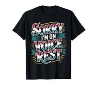 Sorry I'm on Voice Rest Vocal Choir Singer Rest - T-Shirt