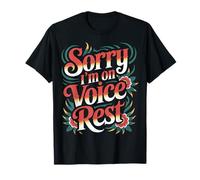 Sorry I'm on Voice Rest Vocal Choir Singer Rest - T-Shirt