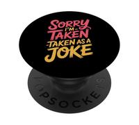 Sorry I'm Taken Taken As A Joke Relationship Puns - PopSockets PopGrip Adhésif