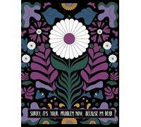 Sorry, it’s Your Problem Now , Because I'm Dead: Funny End Of Life Planner Organizer Workbook