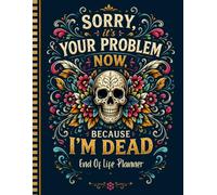 Sorry, it’s Your Problem Now, Because I'm Dead: Organizing Essential End-of-Life Details for Your Loved Ones
