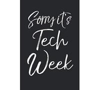Sorry It's Tech Week: Musical Theatre Journal With Blank Pages To Write In - Theater Notebook For Dramatic Acting Notes: Broadway Gift Idea For Stage Crew