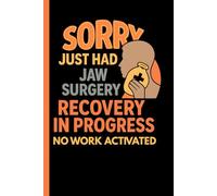 Sorry Just Had Jaw Surgery Recovery In Progress No Work Activated: Healing - No Guilt For Me - Excuse Activated