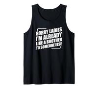 Sorry Ladies I'm Already Like A Brother To Someone Else Débardeur