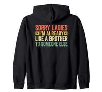 Sorry Ladies I'm Already Like A Brother to Someone Else Sweat à Capuche