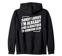 Sorry Ladies I'm Already Like A Brother To Someone Else Sweat à Capuche