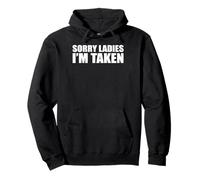 Sorry Ladies I'm Taken Funny Sweat à Capuche