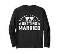 Sorry Ladies This Guy is Getting Married Manche Longue